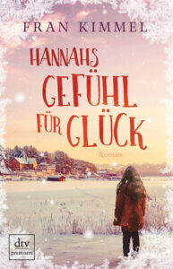 Hannahs Gefühl für Glück "Hannahs Gefühl für Glück" von Fran Kimmel: 1 Winterroman